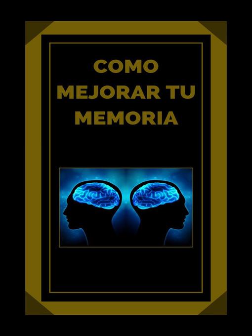 Title details for Como Mejorar tu Memoria by MENTES LIBRES - Available